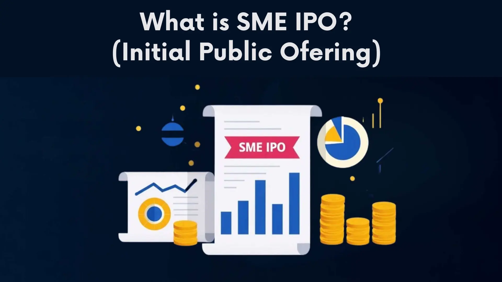 SME IPO Guide 2025: Meaning, Benefits, Process, and Key Differences from Mainline IPOs